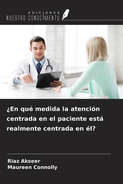 ¿En qué medida la atención centrada en el paciente está realmente centrada en él?