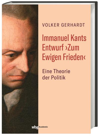 Immanuel Kants Entwurf >Zum Ewigen Frieden<