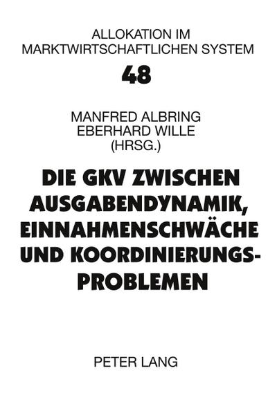 Die GKV zwischen Ausgabendynamik, Einnahmenschwäche und Koordinierungsproblemen
