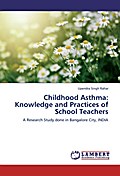 Childhood Asthma: Knowledge and Practices of Schoo