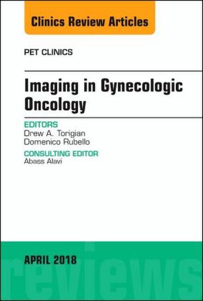 Imaging in Gynecologic Oncology, an Issue of Pet Clinics