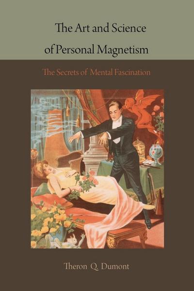 The Art and Science of Personal Magnetism - Theron Q. Dumont