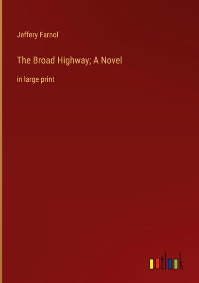 The Broad Highway; A Novel