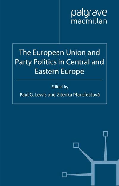 The European Union and Party Politics in Central and Eastern Europe