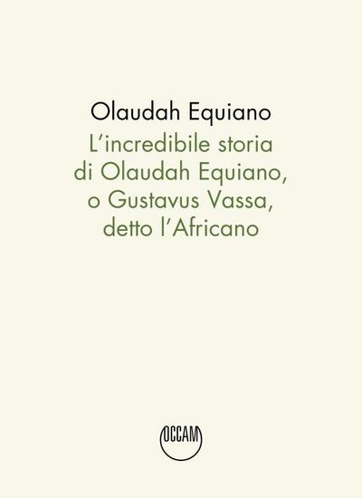 L’ incredibile storia di Olaudah Equiano, o Gustavus Vassa, detto l’Africano