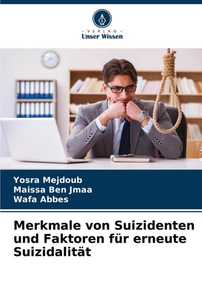 Merkmale von Suizidenten und Faktoren für erneute Suizidalität