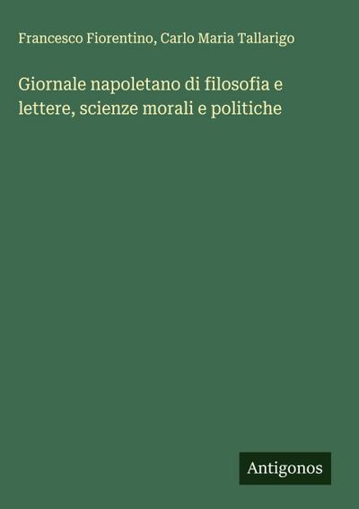 Giornale napoletano di filosofia e lettere, scienze morali e politiche