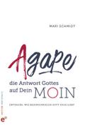 Agape - die Antwort Gottes auf Dein Moin