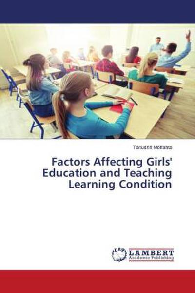 Factors Affecting Girls’ Education and Teaching Learning Condition