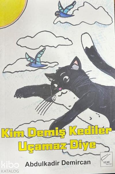 Kim Demis Kediler Ucamaz Diye