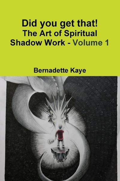 Did you get that! The Art of Spiritual Shadow Work - Volume 1