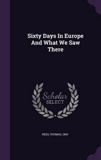 Sixty Days In Europe And What We Saw There
