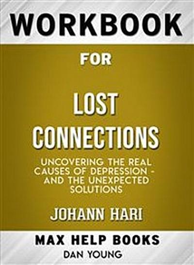 Workbook for Lost Connections: Uncovering the Real Causes of Depression – and the Unexpected Solutions