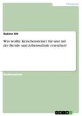 Was wollte Kerschensteiner für und mit der Berufs-