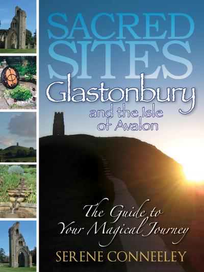 Sacred Sites: Glastonbury (The Guide to Your Magical Journey, #2)