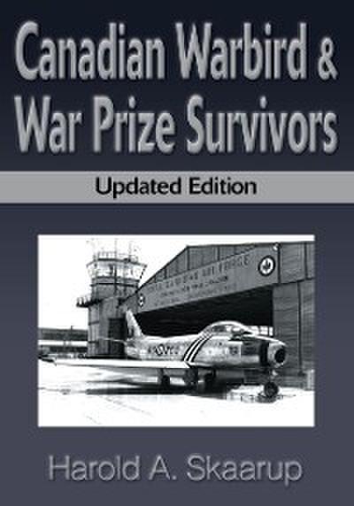 Skaarup, H: Canadian Warbird & War Prize Survivors