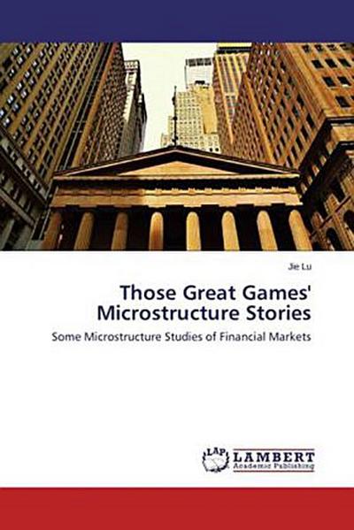 Those Great Games’ Microstructure Stories