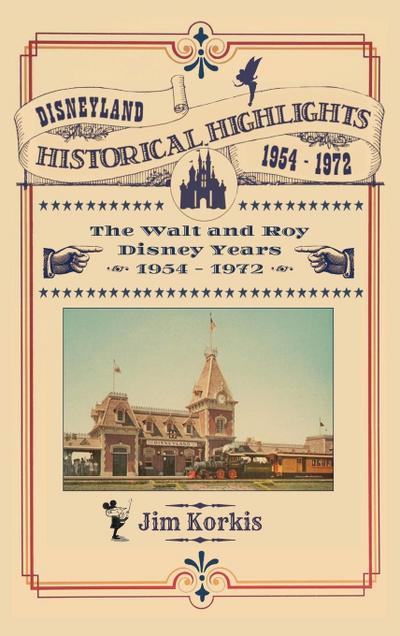 Disneyland Historical Highlights - The Walt and Roy Disney Years  1954-1972