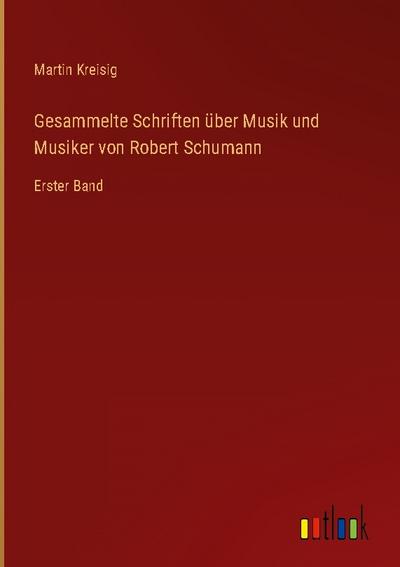 Gesammelte Schriften über Musik und Musiker von Robert Schumann