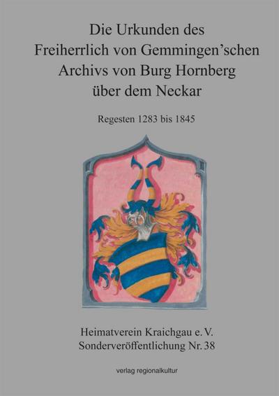 Die Urkunden des Freiherrlich von Gemmingen’schen Archivs von Burg Hornberg über dem Neckar