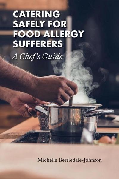 Catering Safely for Food Allergy Sufferers: A Chef’s Guide