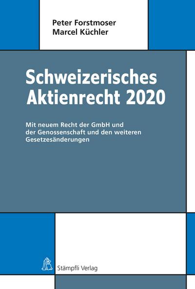 Schweizerisches Aktienrecht 2020: Mit neuem Recht der GmbH und der Genossenschaft und den weiteren Gesetzesänderungen: Das neue Recht der AG, der GmbH ... damit verbundenen weiteren Gesetzesänderungen