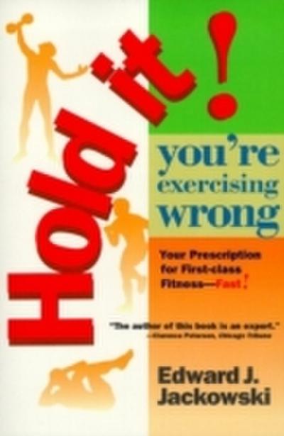 Hold It! You’re Exercizing Wrong