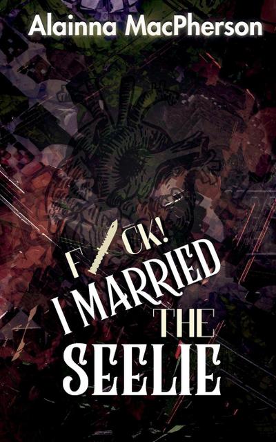 F*ck! I Married the Seelie