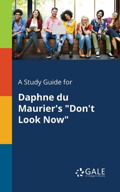 A Study Guide for Daphne Du Maurier’s "Don’t Look Now"