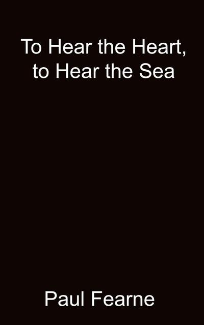 To Hear the Heart, to Hear the Sea