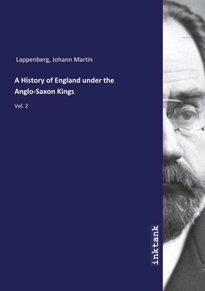 A History of England under the Anglo-Saxon Kings
