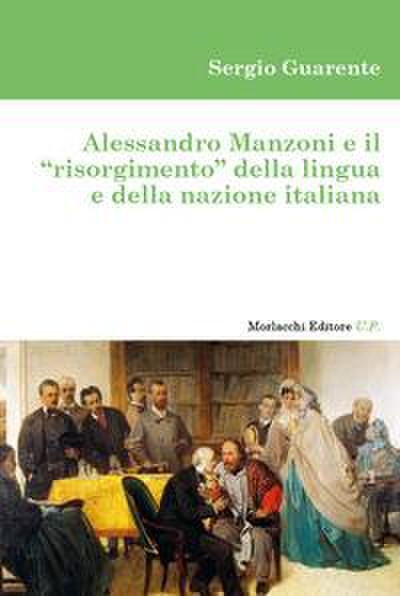 Alessandro Manzoni e il ’risorgimento’ della lingua e della nazione italiana