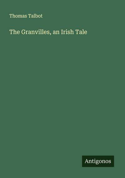 The Granvilles, an Irish Tale