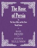 The Rose of Persia; or, The Story-Teller and the Slave (Vocal Score)