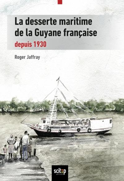 La desserte maritime de la Guyane française depuis 1930