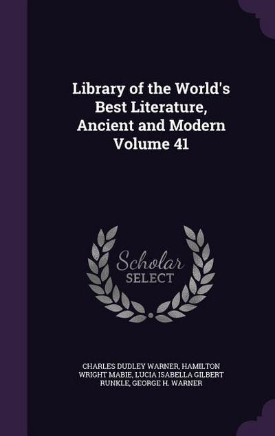Library of the World’s Best Literature, Ancient and Modern Volume 41