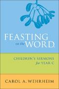 Feasting on the Word Children’s Sermons for Year C