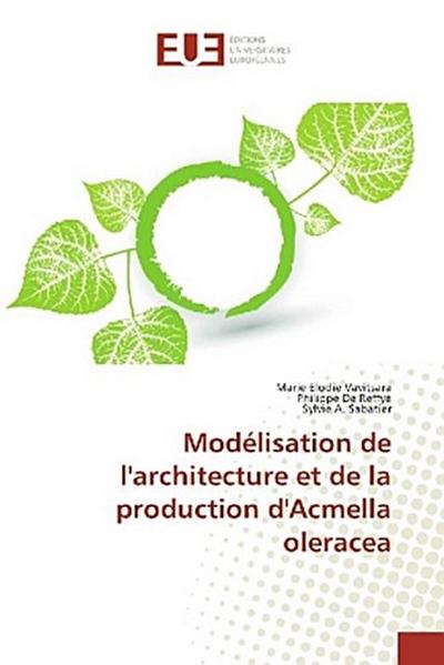 Modélisation de l’architecture et de la production d’Acmella oleracea