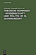 Theodor Mommsen - Wissenschaft und Politik im 19. Jahrhundert