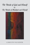 The Divide of God and Himself Vs. the Divide of Mankind and Himself