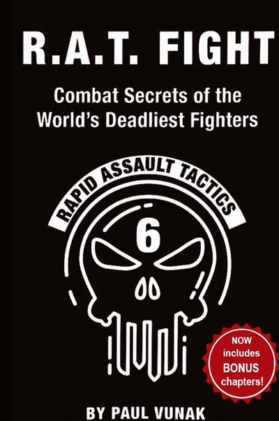 R.A.T. FIGHT Combat Secrets of the World’s Deadliest Fighters