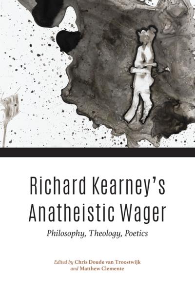 Richard Kearney’s Anatheistic Wager