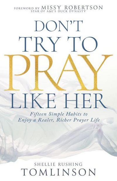 Don’t Try to Pray Like Her