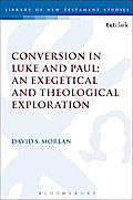 Conversion in Luke and Paul: An Exegetical and Theological Exploration