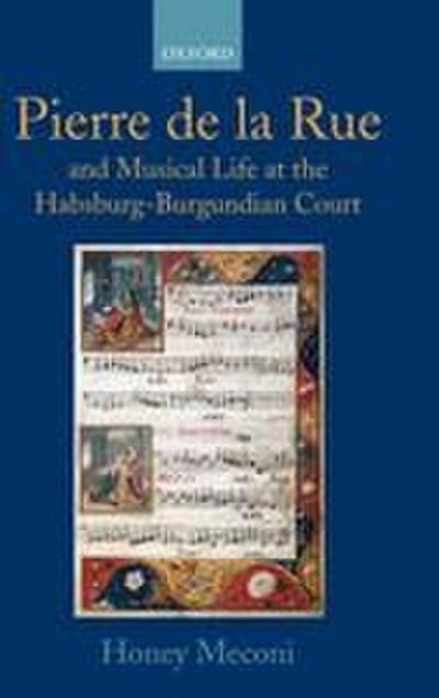 Pierre de La Rue and Musical Life at the Habsburg-Burgundian Court