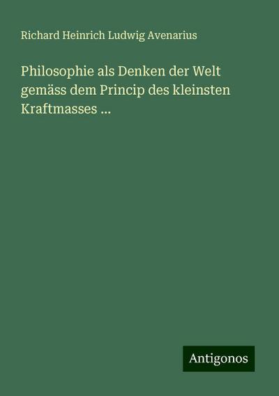 Avenarius, R: Philosophie als Denken der Welt gemäss dem Pri