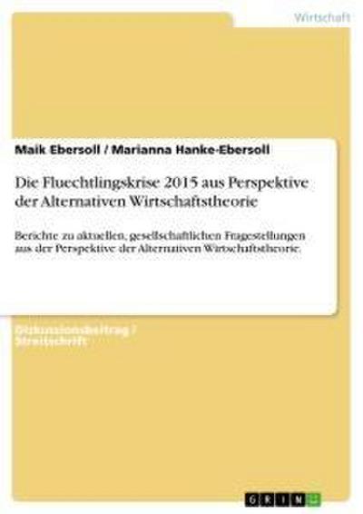 Die Fluechtlingskrise 2015 aus Perspektive der Alternativen Wirtschaftstheorie