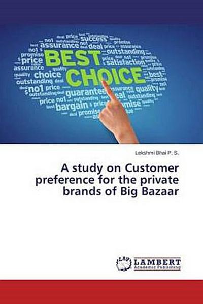 A study on Customer preference for the private brands of Big Bazaar