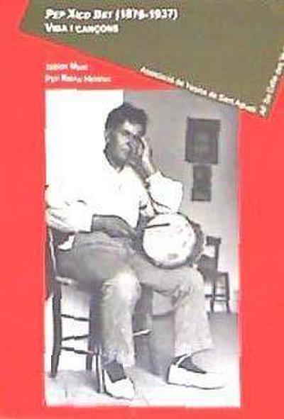 Marí Mayans, I: Pep Xico Bet, 1876-1937 : vida i cançons