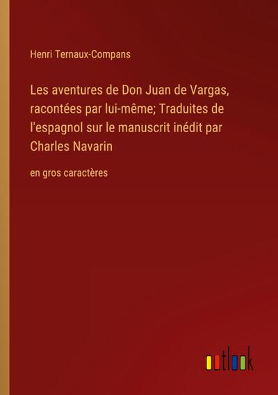 Les aventures de Don Juan de Vargas, racontées par lui-même; Traduites de l’espagnol sur le manuscrit inédit par Charles Navarin